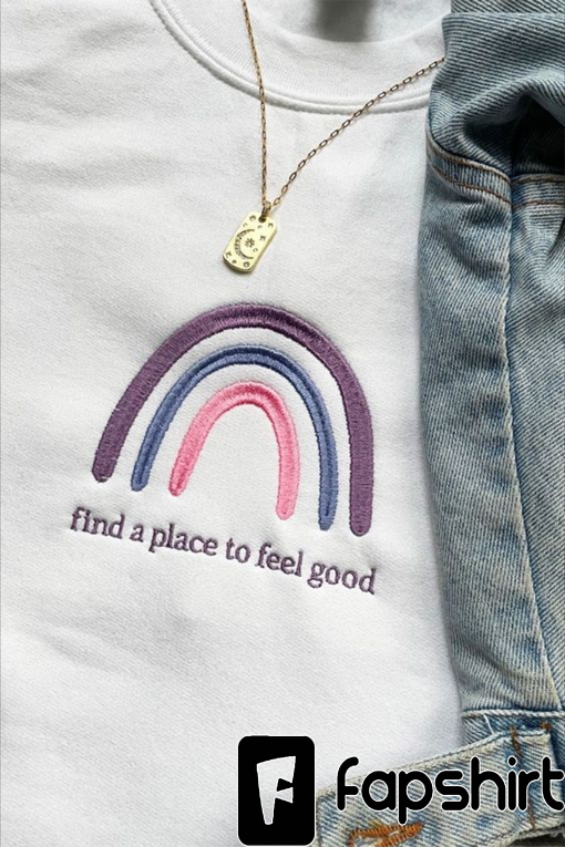 Find A Place To Feel Good Emboidered Sweatshirt