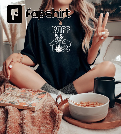 Puff And Pass Shirt, Weed Shirt, Marijuana Shirt, Weed Lover T-Shirt, Cannabis Shirt, Weed Lover Gift, Funny Pothead Shirt, Funny Weed Shirt