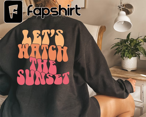 Let’s Watch The Sunset Sweatshirt, Beach Hoodie, Aesthetic Summer Hoodie, Trendy Tumblr Hoodie For Teens, Retro Cute Hoodie, Back Print