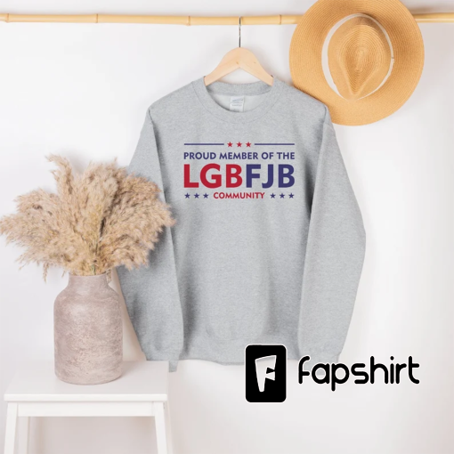 Proud Member of the LGBFJB Community Sweatshirt, Let’s Go Brandon Sweater, Joe Biden Tee, Funny Biden Shirt, FJB Shirt, Impeach 46 Shirt