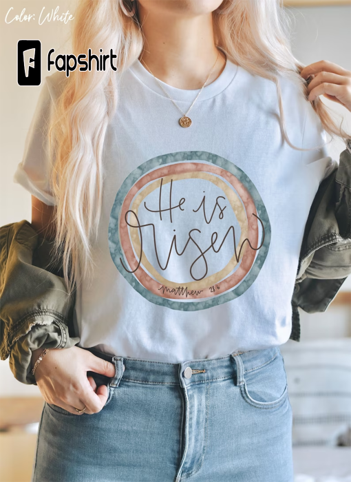 He Is Risen Shirt, Easter Shirt, Inspirational Jesus Shirt, Easter Gift, Jesus Easter Shirt, Matthew Shirt, Christian Shirt, Religious Shirt