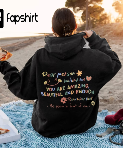 Dear Person Behind Me Hoodie Sweatshirt, Motivational…