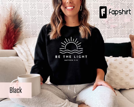 Be The Light Sweatshirt Gift For Christians, Mathew 5:14 Sweatshirt, Bible Verse Sweater, Religious Hoodie, Faith Outfit, Church Sweatshirt