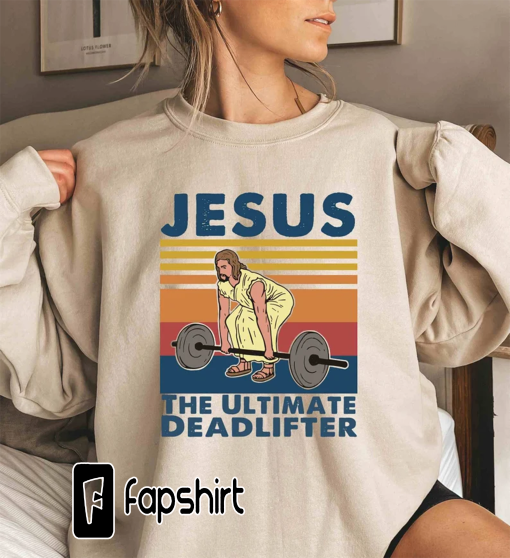 Jesus The Ultimate Deadlifter Sweatshirt, Cute Jesus Gift shirt, Funny Christian Shirts, Religious Faith Gym Shirt, Weightlifting Jesus Tee