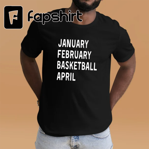 January February Basketball April, Basketball lovers, Basketball Fan Shirt, Basketball School , Basketball Life, Basketball T-Shirt