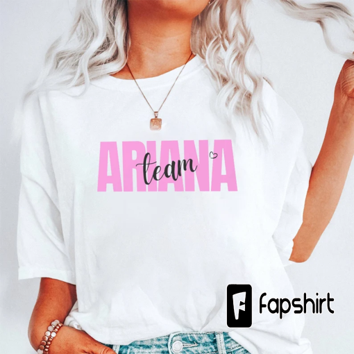 Team Ariana Unisex Shirt, Cotton Tee, Unisex Crewneck Sweatshirt, Trending Tee, Women Clothing