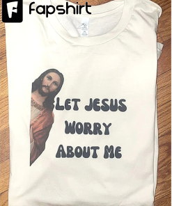 Let Jesus Worry About Me