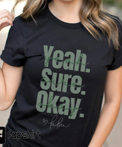 Yeah Sure Okay Shirt, Women’s Shirt Oversized,…