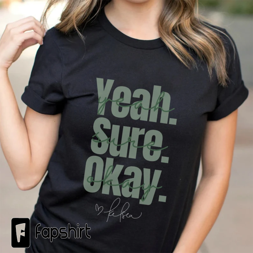 Yeah Sure Okay Shirt, Women’s Shirt Oversized, Yeah Sure shirt, Ballerini Sweatshirt, BALLERINI TEE, T-shirt Design