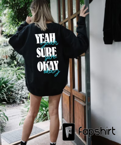 Yeah Sure Okay Statement Oversized Unisex Shirt,…