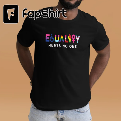 Equality Hurts No One Shirt, Black Lives Matter, Equal Rights, Pride Shirt, LGBT Shirt, Social Justice,Human Rights, Anti Racism, Gay Pride