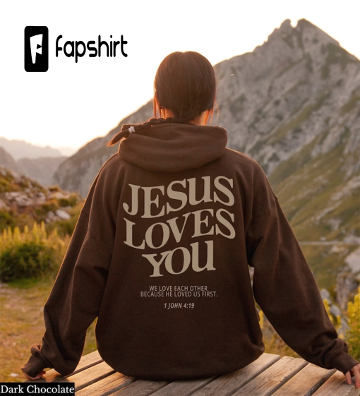 Jesus Loves You Hoodie Christian Hoodie Christian Sweatshirt Jesus Hoodie Trendy Hoodie Bible Verse Shirt Aesthetic Clothing Christian Merch