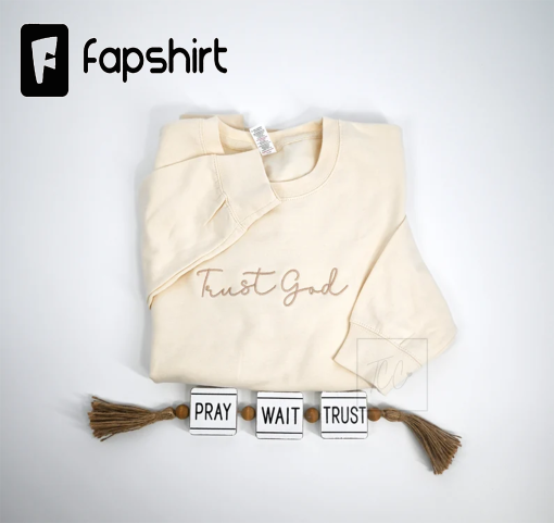 Trust God sweatshirt, Christian Embroidered Sweatshirt, Christian Based Clothing, Faith Based Apparel, Embroidered Crewneck Sweatshirt