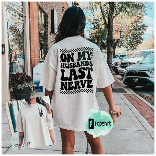 On My Husband’s Last Nerve T-shirt | Retro Tee | Gift for Her