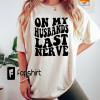 On My Husband’s Last Nerve T-shirt | Retro Tee | Gift for Her