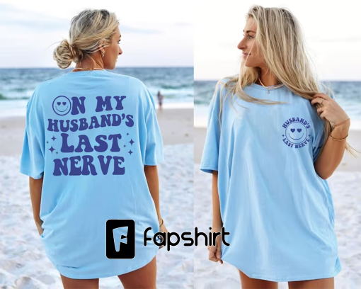 On My Husband’s Last Nerve Shirt,Retro Wifey Sweatshirt,Husbands Last Nevre Wife Shirt,Oversized Tee,Funny Graphic Tshirt,Beach Lake Shirt