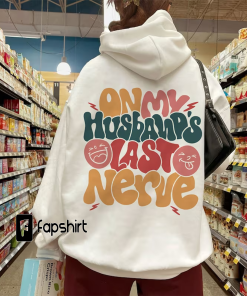 On My Husband’s Last Nerve Shirt, Wife…