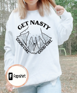 Good Girl Sweatshirt | Get Nasty Sweatshirt…