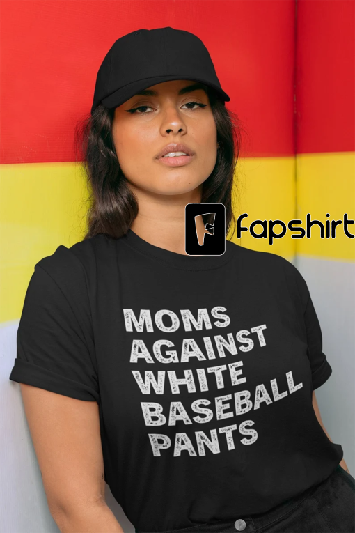 Funny Baseball Mom Shirt, Moms Against White Baseball Pants Shirt, Baseball Mama, White Baseball Pants, Game Day Mom T-Shirt, Baseball Lover