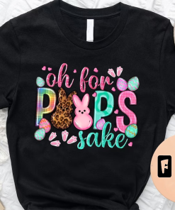 Oh, For Peeps Sake, Peeps Easter Shirt,…