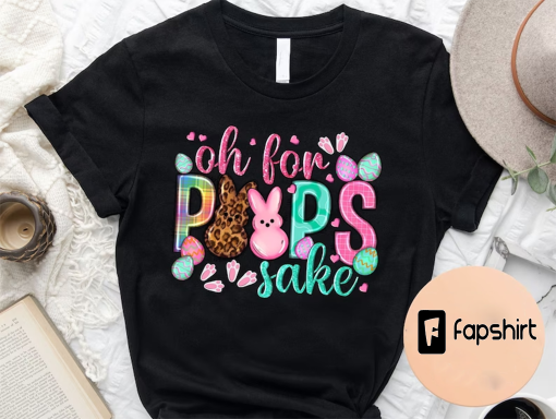 Oh, For Peeps Sake, Peeps Easter Shirt, Easter Peeps Squad Shirt, Funny Easter Tshirt, Easter Matching Shirts, Cute Easter Gifts