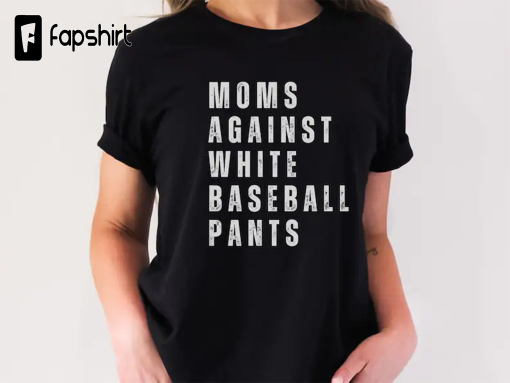 Baseball Mom Shirt, Baseball Game Day t-shirt for Moms, White Baseball Pants, Funny Baseball Mom Shirt, Baseball Mama Game Day Shirt