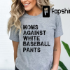 Baseball Mom Shirt, Baseball t-shirt for Moms, No White Baseball Pants, Funny Baseball Mom Shirt, Baseball Mama Shirt