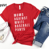 Funny Baseball Mom Shirt, White baseball pants tshirt, Game Day shirts for Mom, Little League, tee ball shirt, baseball mama game day tee