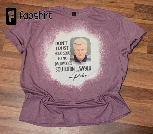 Don’t Trust Your Soul to No Backwoods Southern Lawyer t-shirt