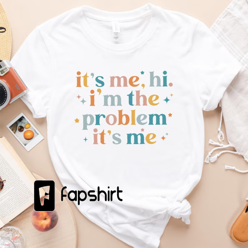 It’s Me, Hi, I’m The Problem It’s me Shirt, I’m the problem retro, Gift for her, Holiday Gift, Personalized gift