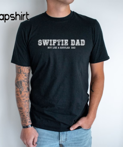 Swiftie Dad, Dad’s Are Swiftie’s Too, Not…