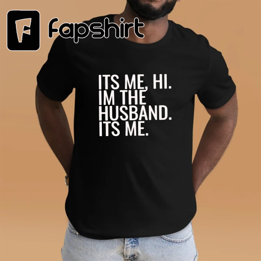 I’m the Husband. It’s Me. T-Shirt – Colors