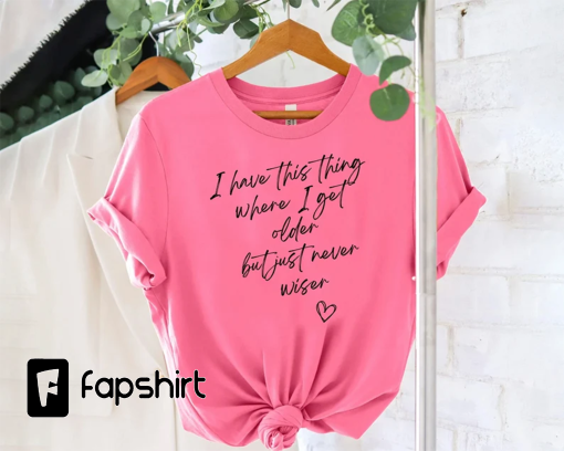 I Have This Thing Where I Get Older But Just Never Wiser T-shirt for Taylor Swiftie Lovers, Swiftie Anti-Hero, Midnights Album Pink Edition