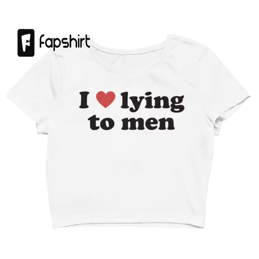 I Love Lying to Men | Y2k Aesthetic Shirt | Y2k Baby Tee | Y2K Crop Top | 2000s Slogan Tee | Y2k Tee | Y2k Slogan Tee | Mcbling | Baby Tee