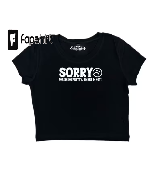 Sorry for being pretty smart and hot Y2K Crop Top Baby Tee