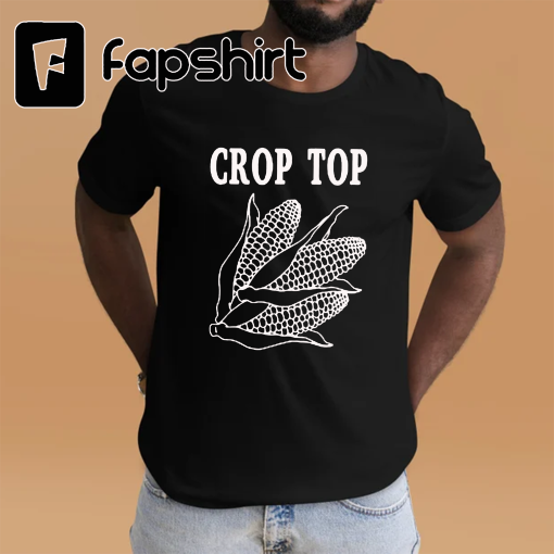 Crop Top Shirt, Farm Shirt, Farm Life, Corn Shirt, Crop Top, Funny Women Shirt, Farmer Shirt, Sarcasm, Sarcastic Shirt, Gift for Her