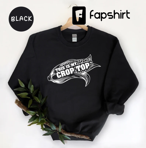 This is My Crop Top Shirt, Corn Shirt, Farmer Shirt, Funny Farmer Shirt, Sarcastic Shirt, Daily Shirt, Farm Life T-shirt, Farm Shirt