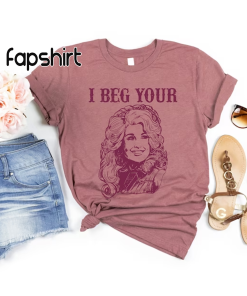 I Beg your Parton T Shirt, Western…