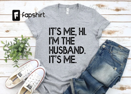 Funny Husband, It’s me, hi I’m the Husband Shirt, Father’s Day Gift, Swiftie Husband Shirt, Best Husband Ever, Gift For Husband, Dad shirt