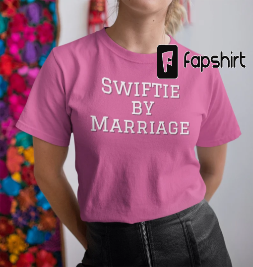 Swiftie By Marriage Shirt•Eras Tour Outfit•Taylor Swiftie Merch•Men Taylor Tees•Gift For Husband or Wife•Taylor’s Version•Unisex Concert Tee