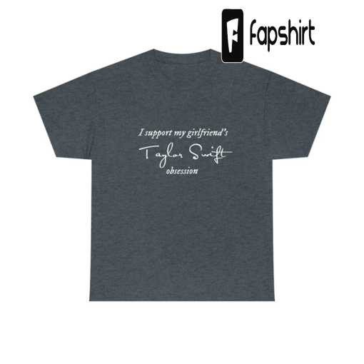 Swiftie Boyfriend I Support My Girlfriend’s Taylor Swift Obsession Unisex Heavy Cotton Tee Eras Tour