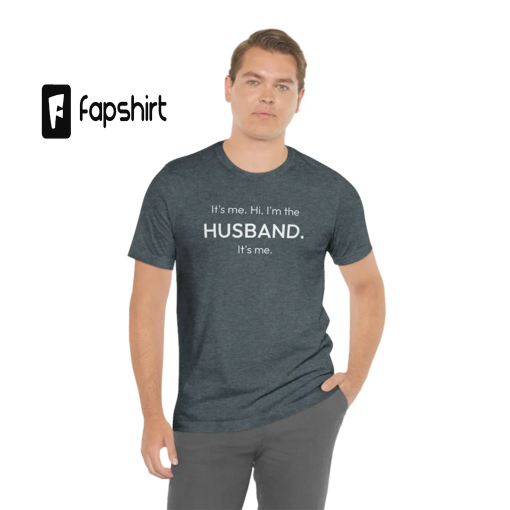 It’s Me. Hi. HUSBAND. (Taylor Swift Concert Unisex Jersey Short Sleeve Tee)