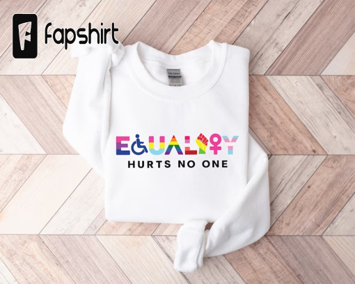 Equality Hurts No One Sweatshirt, Black Lives Matter, Equal Rights, Pride Sweatshirt, LGBT Shirt, Human Rights, Anti Racism, Gay Pride