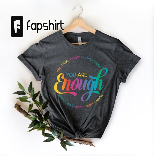 You Are Enough Shirt, You are Kind Shirt, LGBTQ Inspirational Shirt, Ladies Gift Shirt, Lesbian Gay Shirt, Love is Love Shirt, Pride Shirt