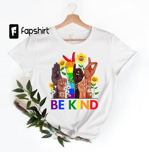 Be Kind Sign Language Shirt, Be Kind Rainbow Shirt, Be Kind T-Shirt, Kindness Shirt, LGBT Pride Shirt, Lgbt Be Kind T-Shirt, Equality Shirt