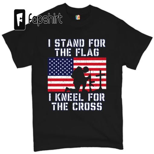 I Stand for the Flag I Kneel for the Cross T-Shirt Patriotic Military