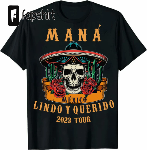 Mana Shirts, Mana Tour 2023 Hoodie, Mana Concert Shirt, México Lindo Y Querido Tour Shirt