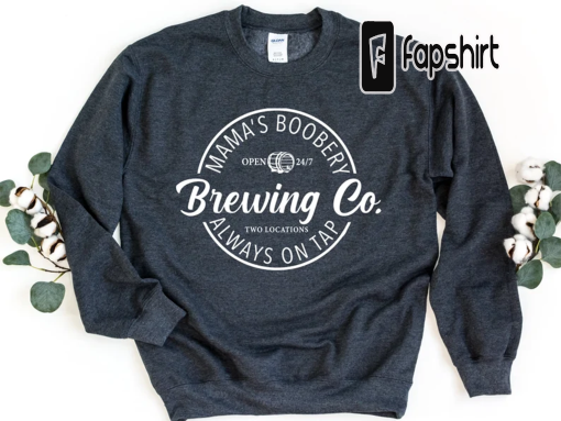 Brewing Co Sweatshirt, Funny Breast Feeding Crewneck Sweatshirt, Mama’s Boobery Pullover, New Mom Sweatshirt, Mother’s Day Sweatshirt