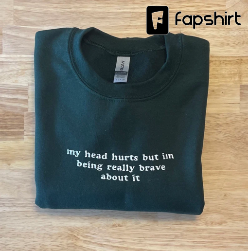 My Head Hurts but… Embroidered Sweatshirt – Embroidered Crewneck – Custom Sweatshirt – Custom Sweater