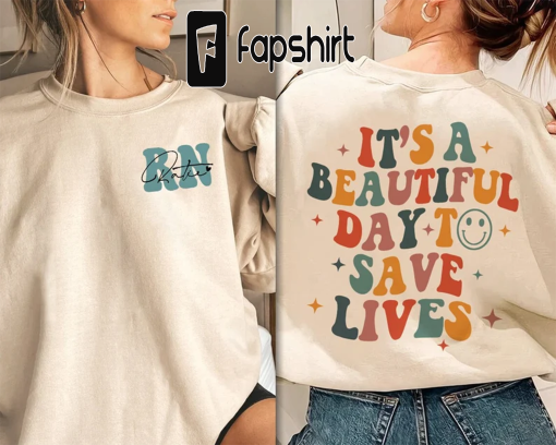 It’s Beautiful Day To Save Lives Shirt, Custom Nurse Shirt, Nurse Sweater, New Nurse Gift, Picu Nurse Shirt, Registered Nurse RN Icu Shirt